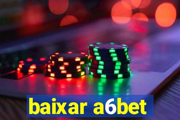 baixar a6bet